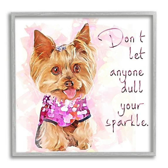 Stupell Don't Let Anyone Dull Your Sparkle Yorkie Animals & Insects Painting Gray Framed Art Print Wall Art