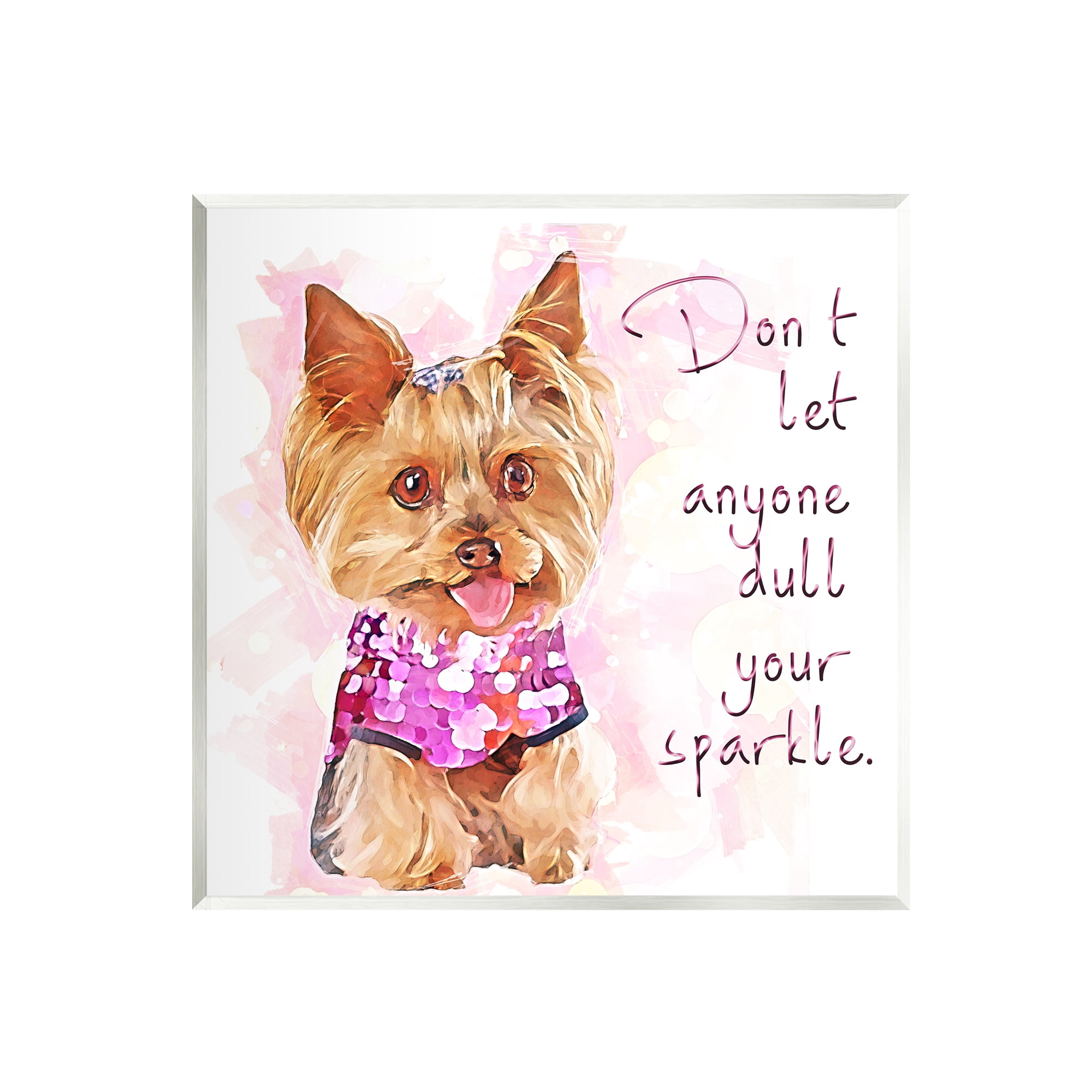 Stupell Don't Let Anyone Dull Your Sparkle Yorkie Animals & Insects Painting Wall Plaque Unframed Art Print Wall Art