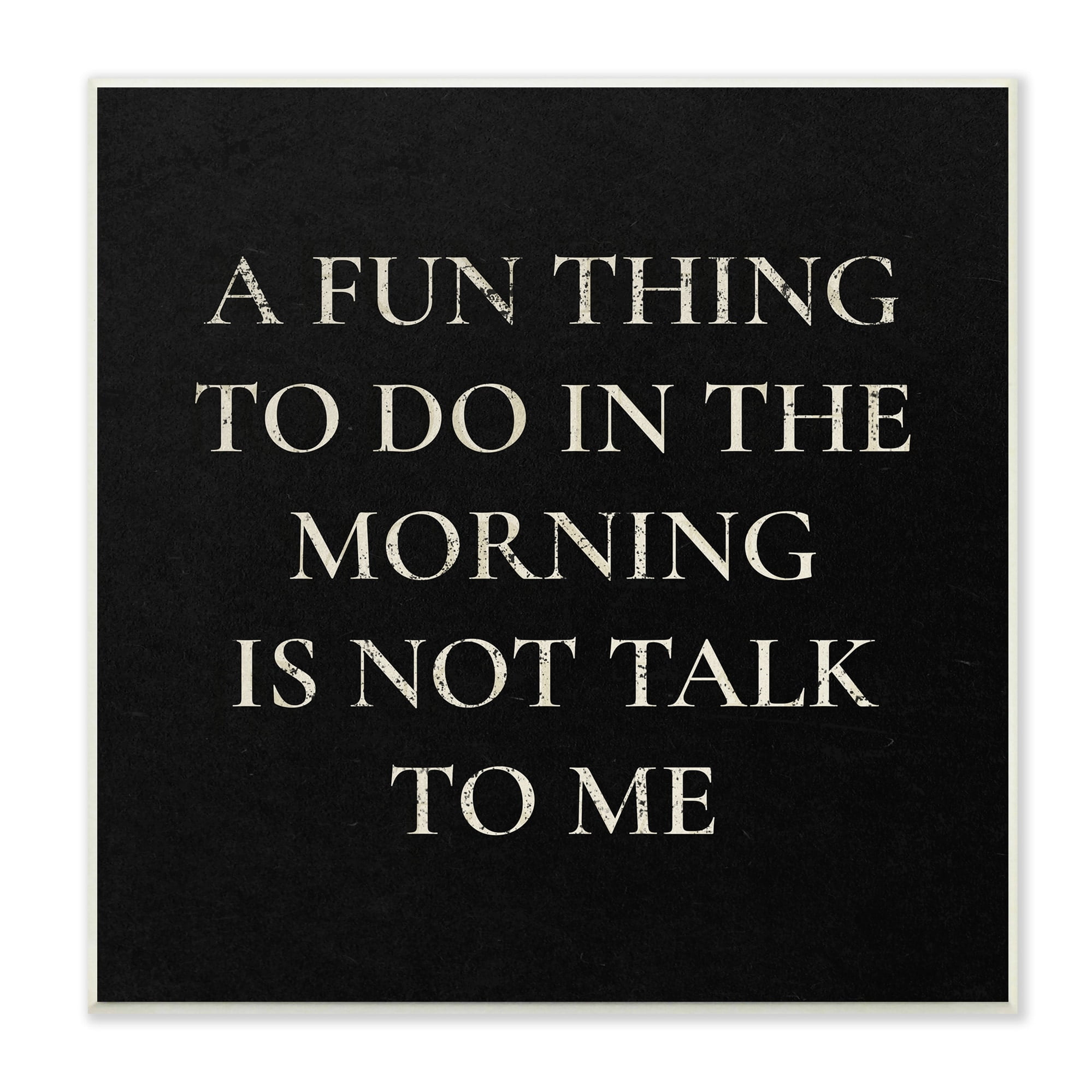 Stupell Industries Don't Talk To Me Silly Morning Quote Humor Wood Wall Art, 12 x 12, Design by Daphne Polselli