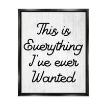 Stupell Everything I've Ever Wanted Loving Phrase Inspirational Painting Black Floater Framed Art Print Wall Art