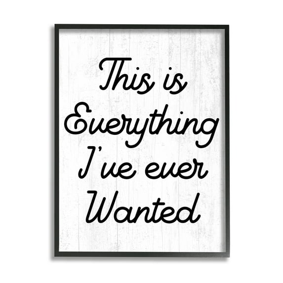 Stupell Everything I've Ever Wanted Loving Phrase Inspirational Painting Black Framed Art Print Wall Art