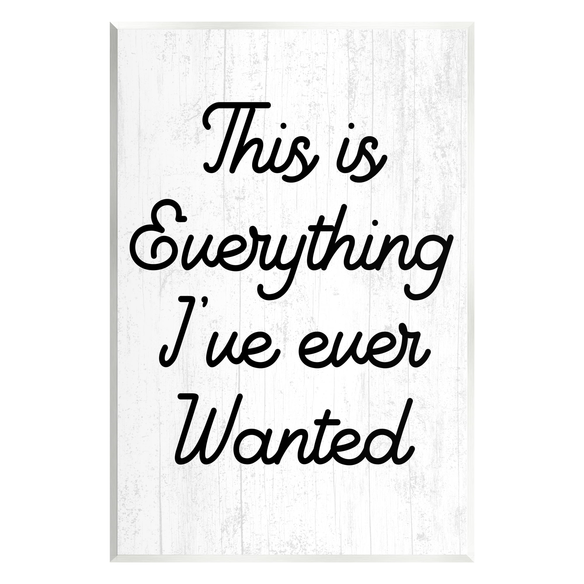 Stupell Everything I've Ever Wanted Loving Phrase Inspirational Painting Wall Plaque Unframed Art Print Wall Art