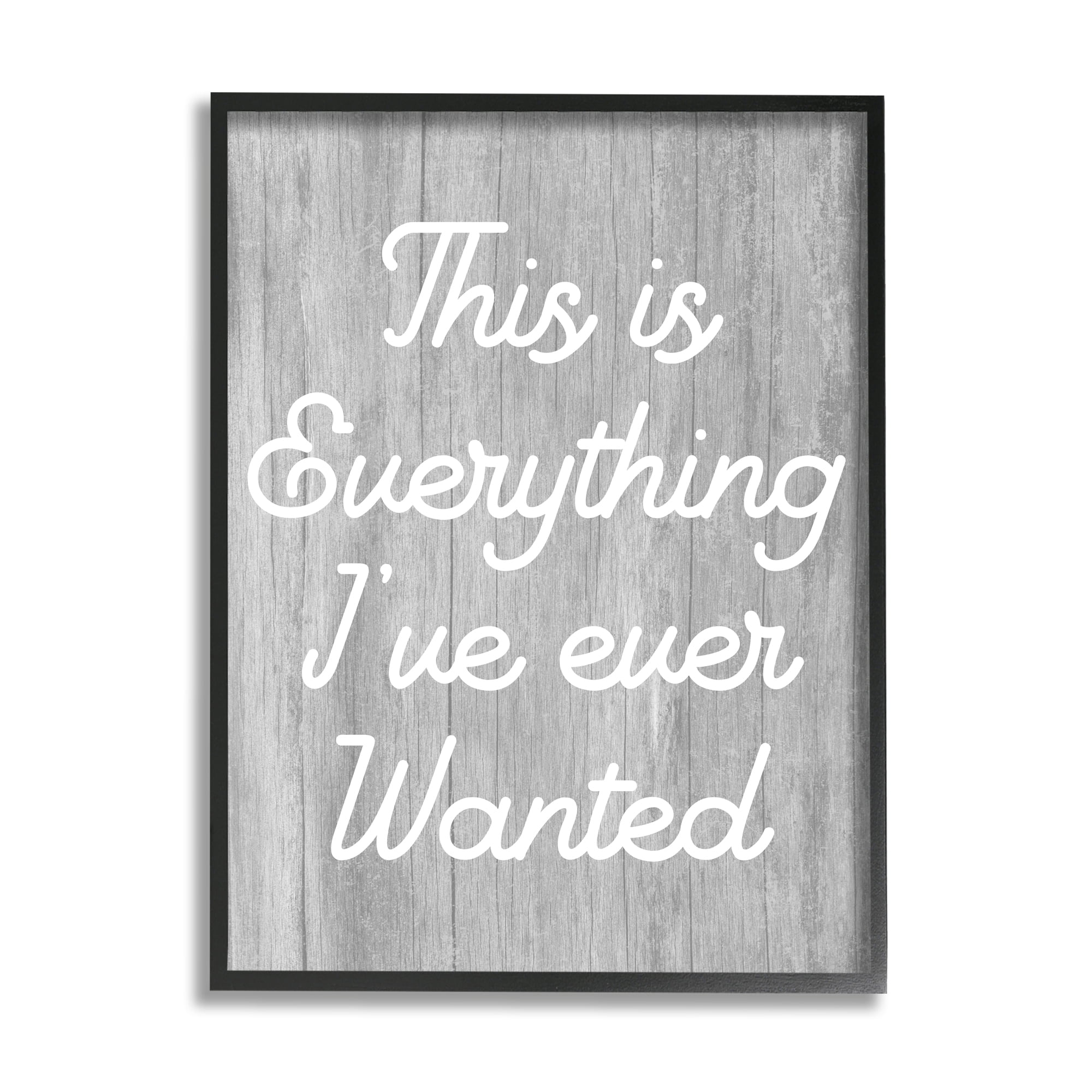 Stupell Everything I've Ever Wanted Rustic Phrase Inspirational Painting Black Framed Art Print Wall Art