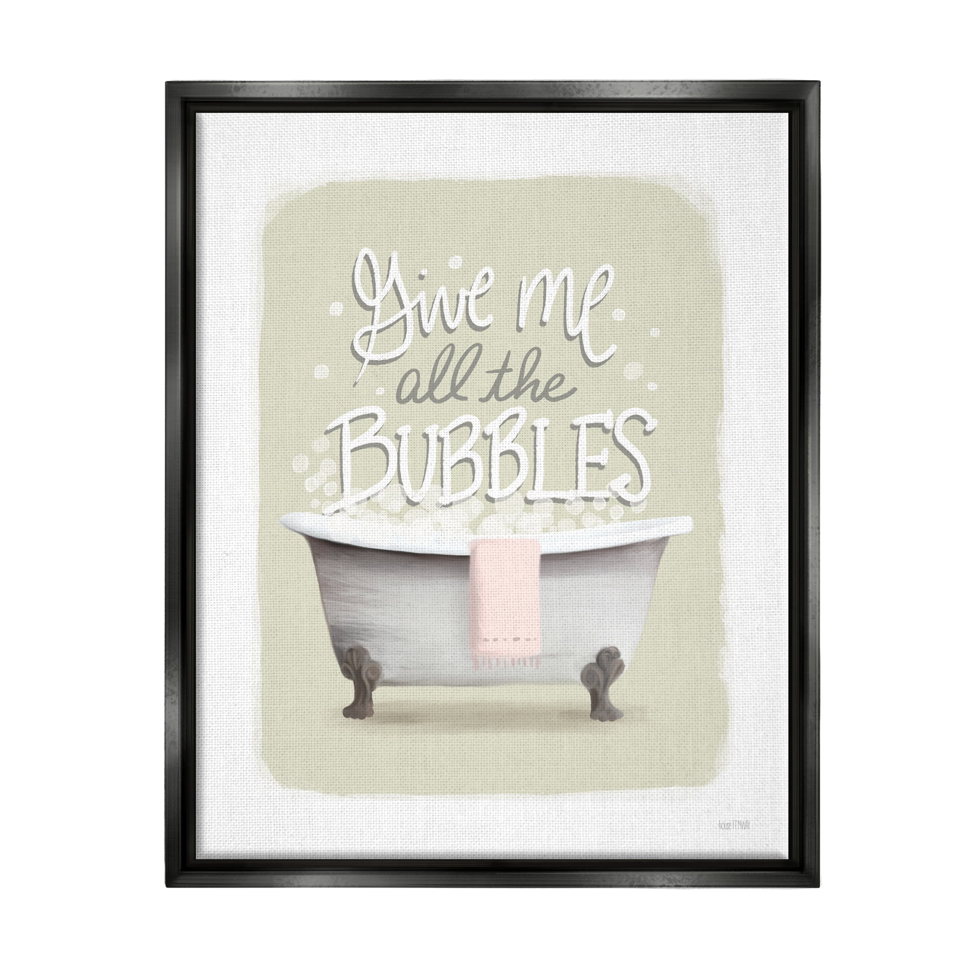 Stupell Give Me All The Bubbles Bathtub Typography Painting Black Floater Framed Art Print Wall Art