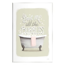 Stupell Give Me All The Bubbles Bathtub Typography Painting Wall Plaque Unframed Art Print Wall Art