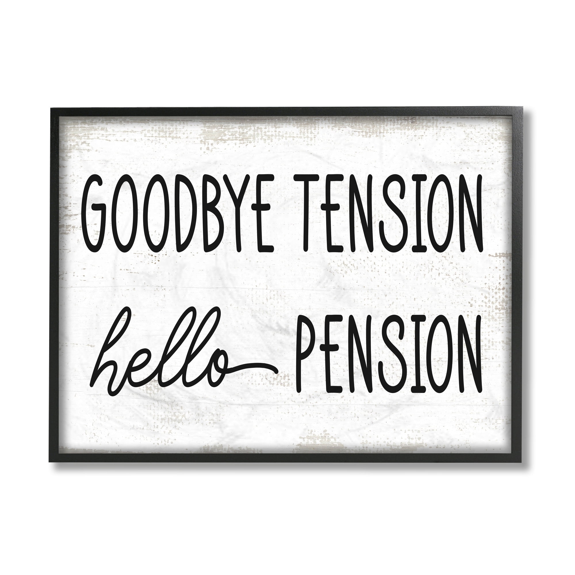 Stupell Goodbye Tension Hello Pension Phrase Work Retirement Framed Wall Art 24 x 30 Black