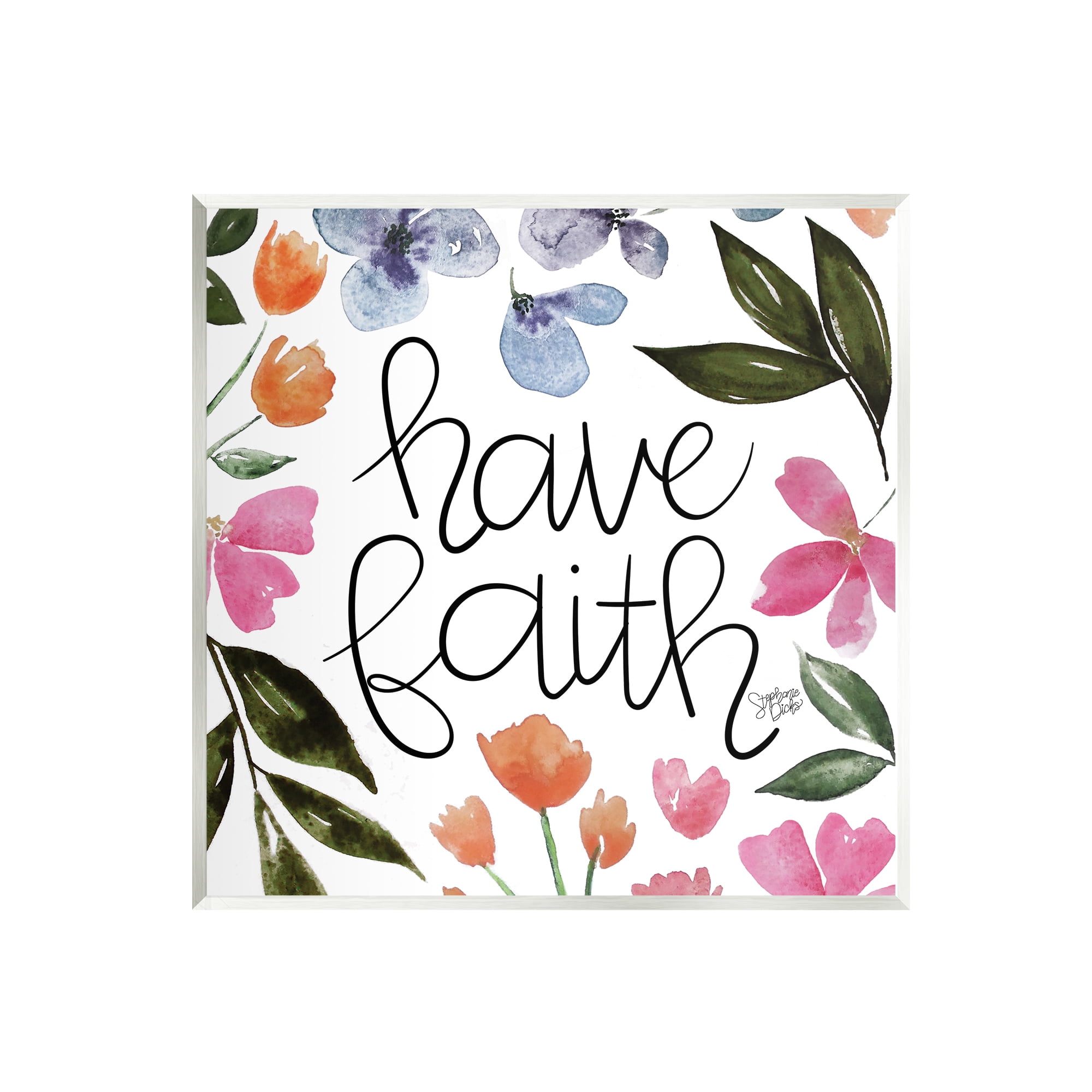 Stupell Have Faith Floral Phrase Botanical & Floral Painting Wall Plaque Unframed Art Print Wall Art