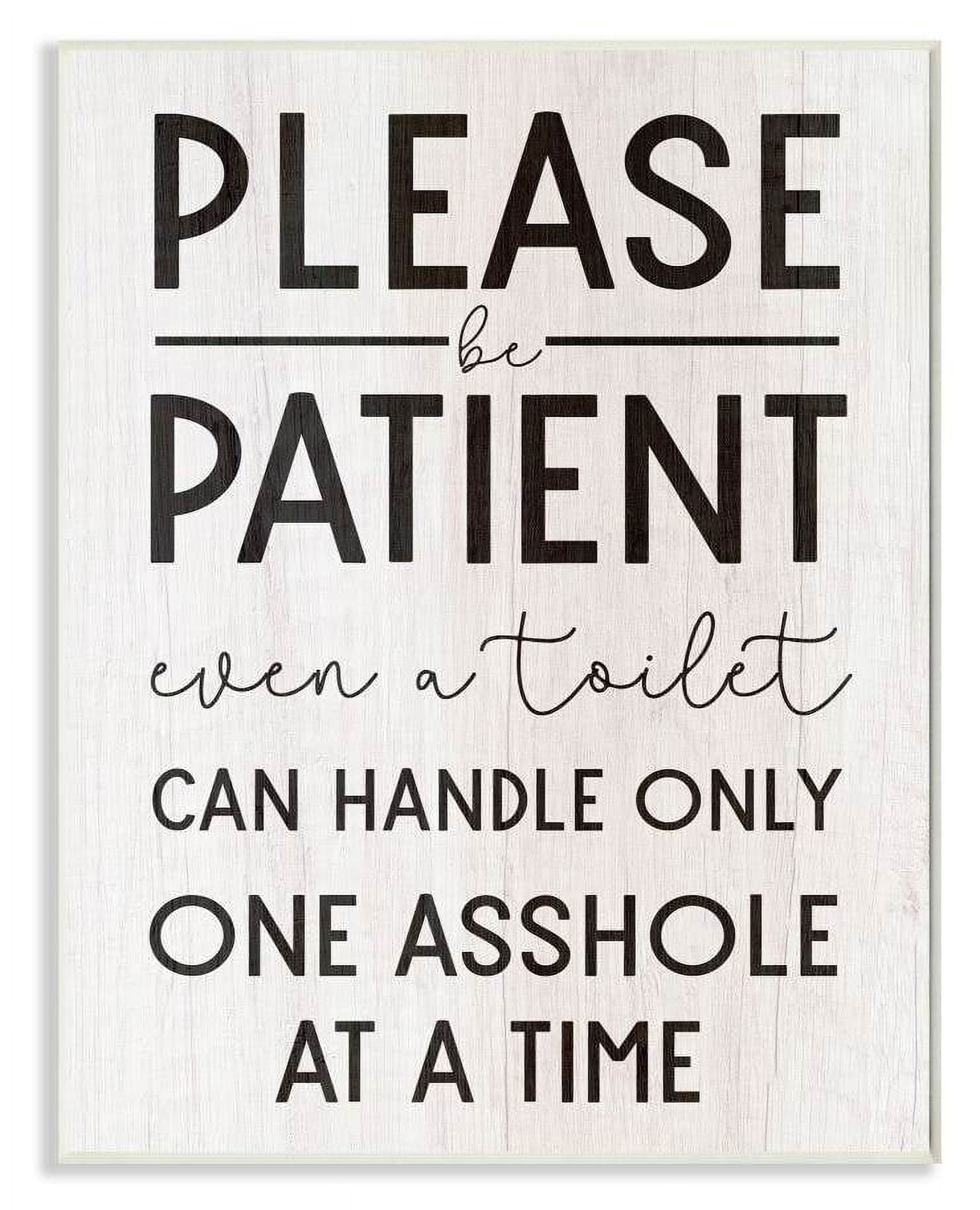 Stupell Industries Please Be Patient Funny Bathroom Wood Texture Word Design Wall Plaque by Daphne Polselli