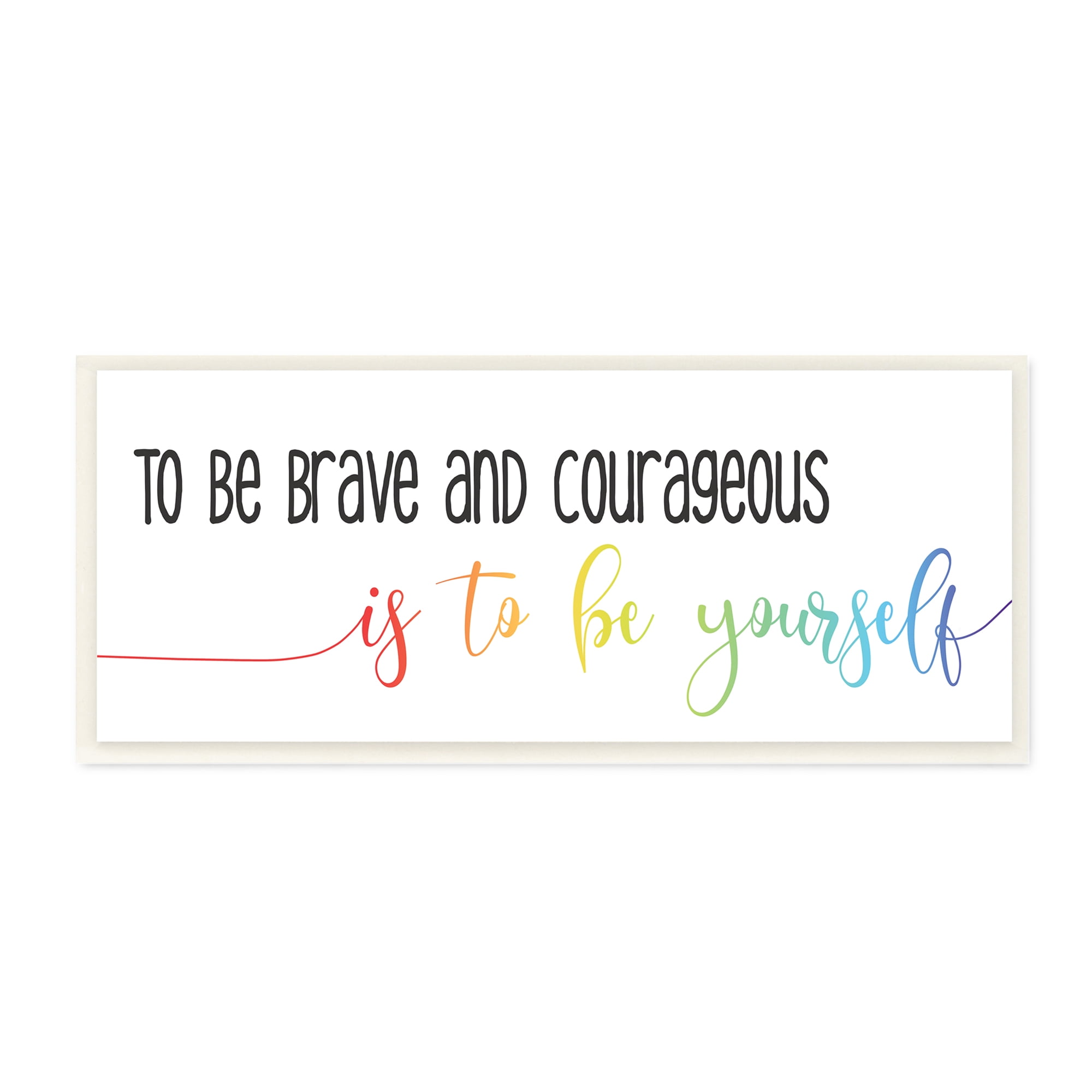 Stupell Home Décor Industries Be Brave Be Yourself Motivational Phrase Rainbow Script 7 x 17 Designed by Daphne Polselli