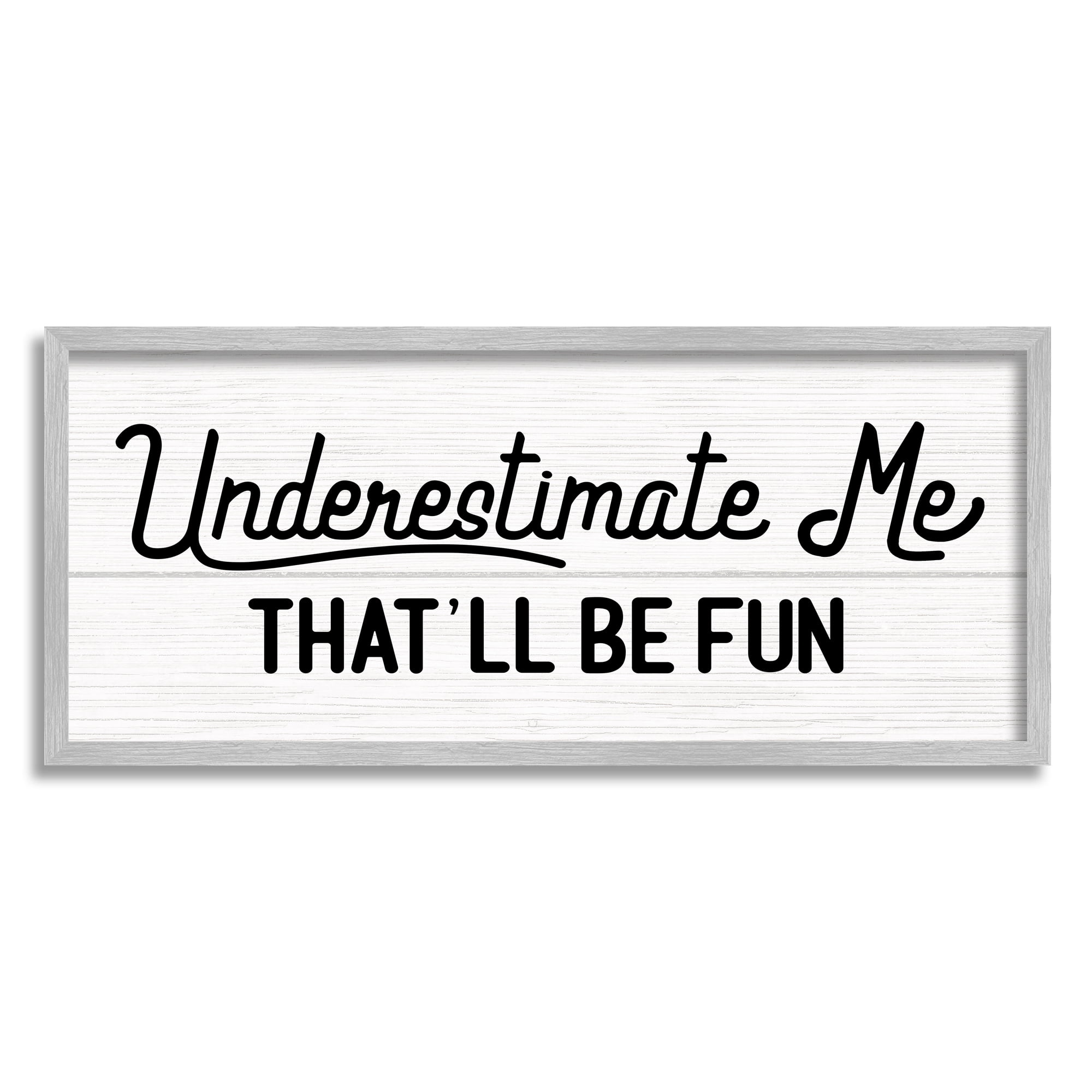 Stupell Home Décor Industries Underestimate Me That'll Be Fun Wood Plank Pattern, 10 x 24, Designed by Daphne Polselli
