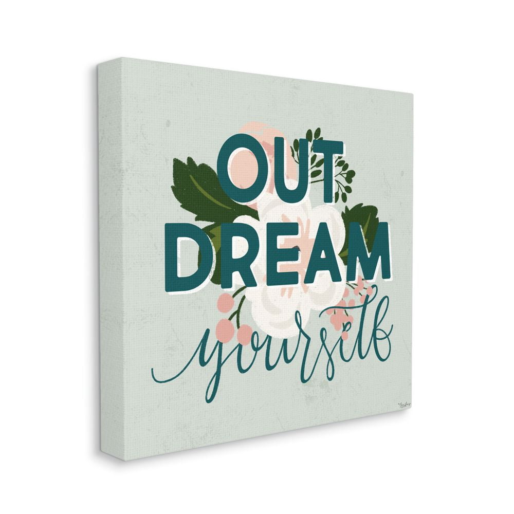 Stupell Home Décor Out Dream Yourself Flower Inspirational Word Design Canvas Wall Art by Gigi Louise