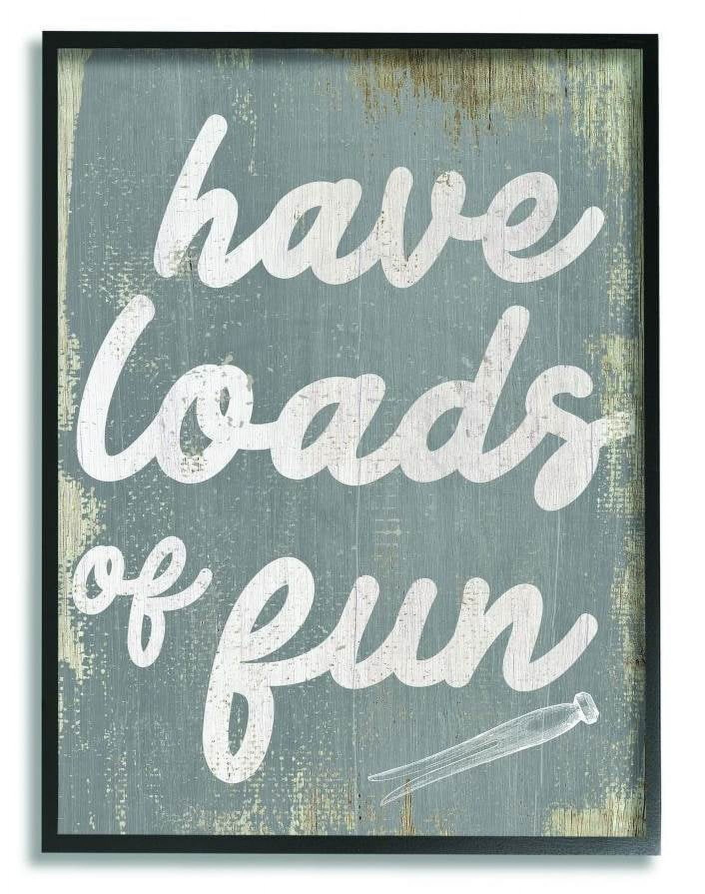 Stupell Industries Loads Of Fun Funny Family Laundry Bathroom Word Design Framed Wall Art by Daphne Polselli