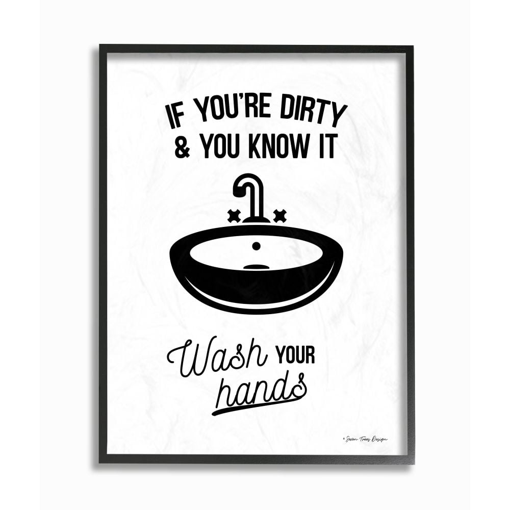 The Stupell Home Decor Collection If You're Dirty And You Know It Wash Your Hands Black and White Script Typography with Sink Drawing Black Framed Giclee Texturized Art