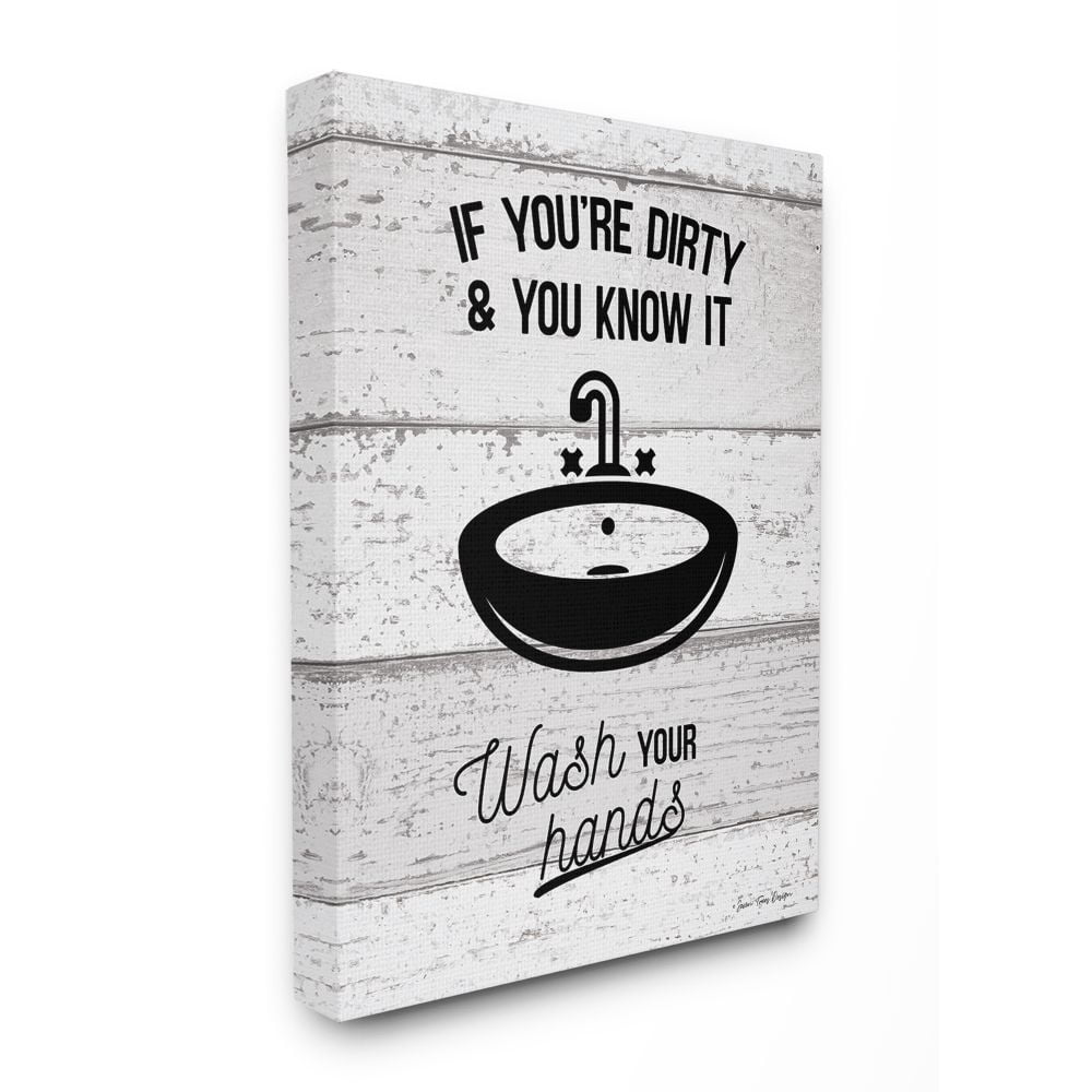 The Stupell Home Decor Collection If You're Dirty And You Know It Wash Your Hands Planked Look Script Typography with Sink Drawing Super Canvas Wall Art