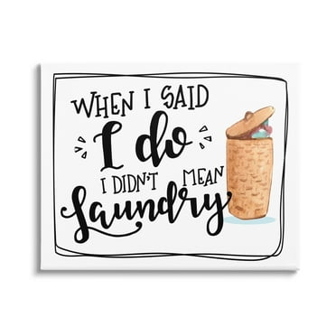 Stupell I Do Didn't Mean Laundry Funny Phrase Typography Painting Gallery Wrapped Canvas Print Wall Art