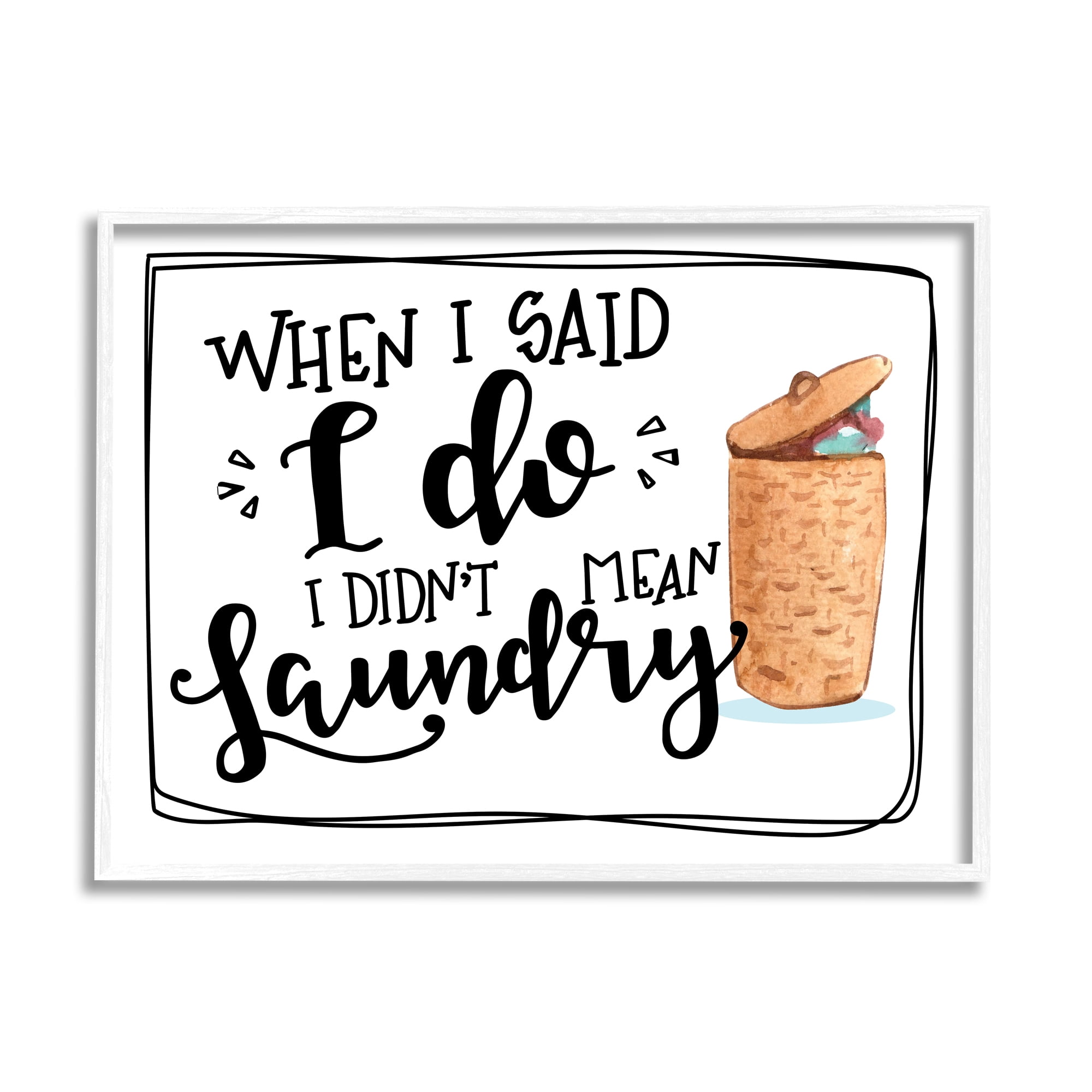 Stupell I Do Didn't Mean Laundry Funny Phrase Typography Painting White Framed Art Print Wall Art