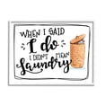 thumbnail image 1 of Stupell I Do Didn't Mean Laundry Funny Phrase Typography Painting White Framed Art Print Wall Art, 1 of 7