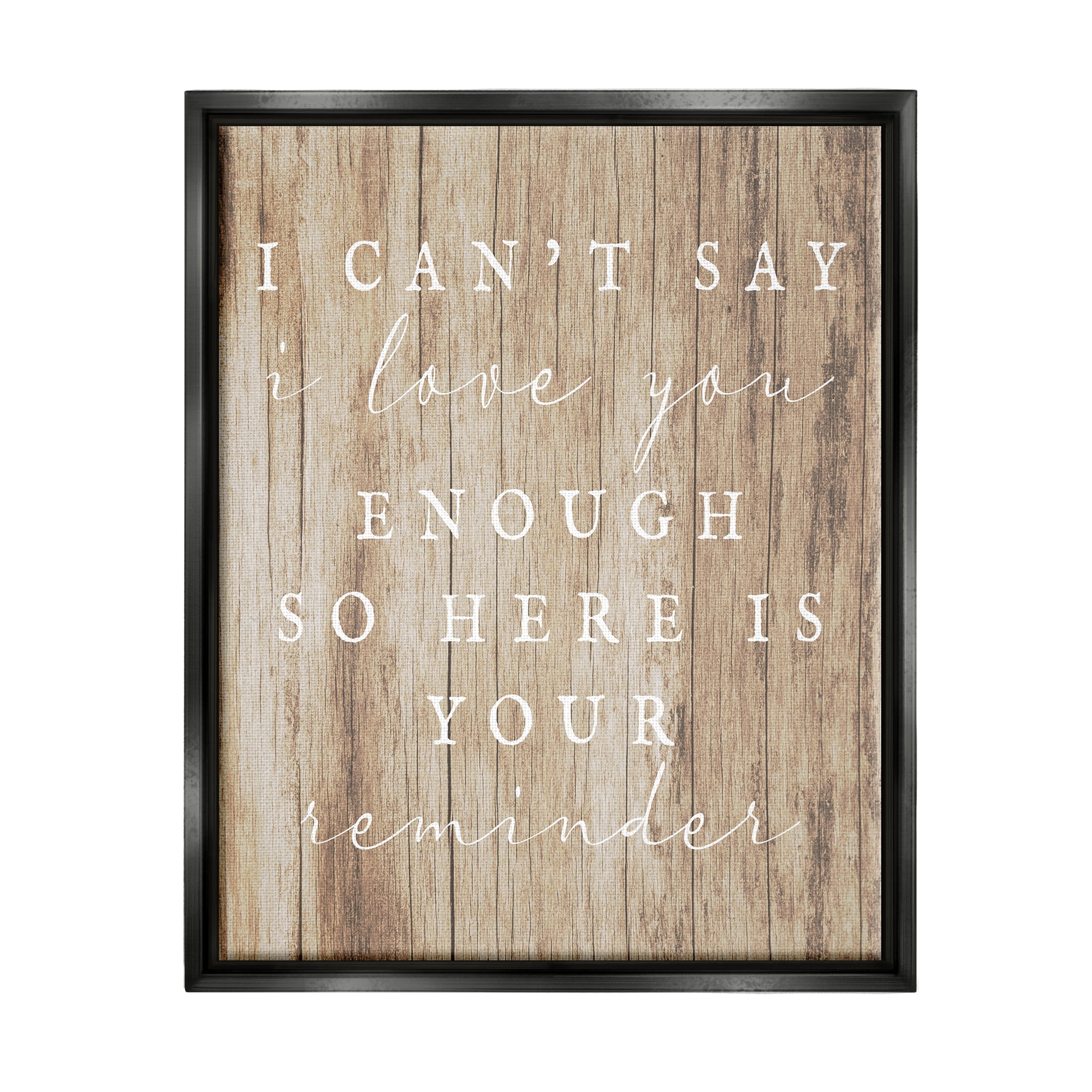 Stupell I Love You Reminder Rustic Phrase Inspirational Painting Black Floater Framed Art Print Wall Art