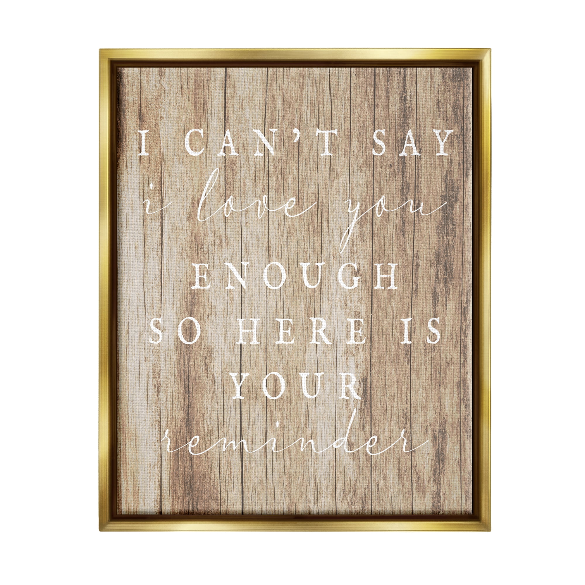 Stupell I Love You Reminder Rustic Phrase Inspirational Painting Gold Floater Framed Art Print Wall Art