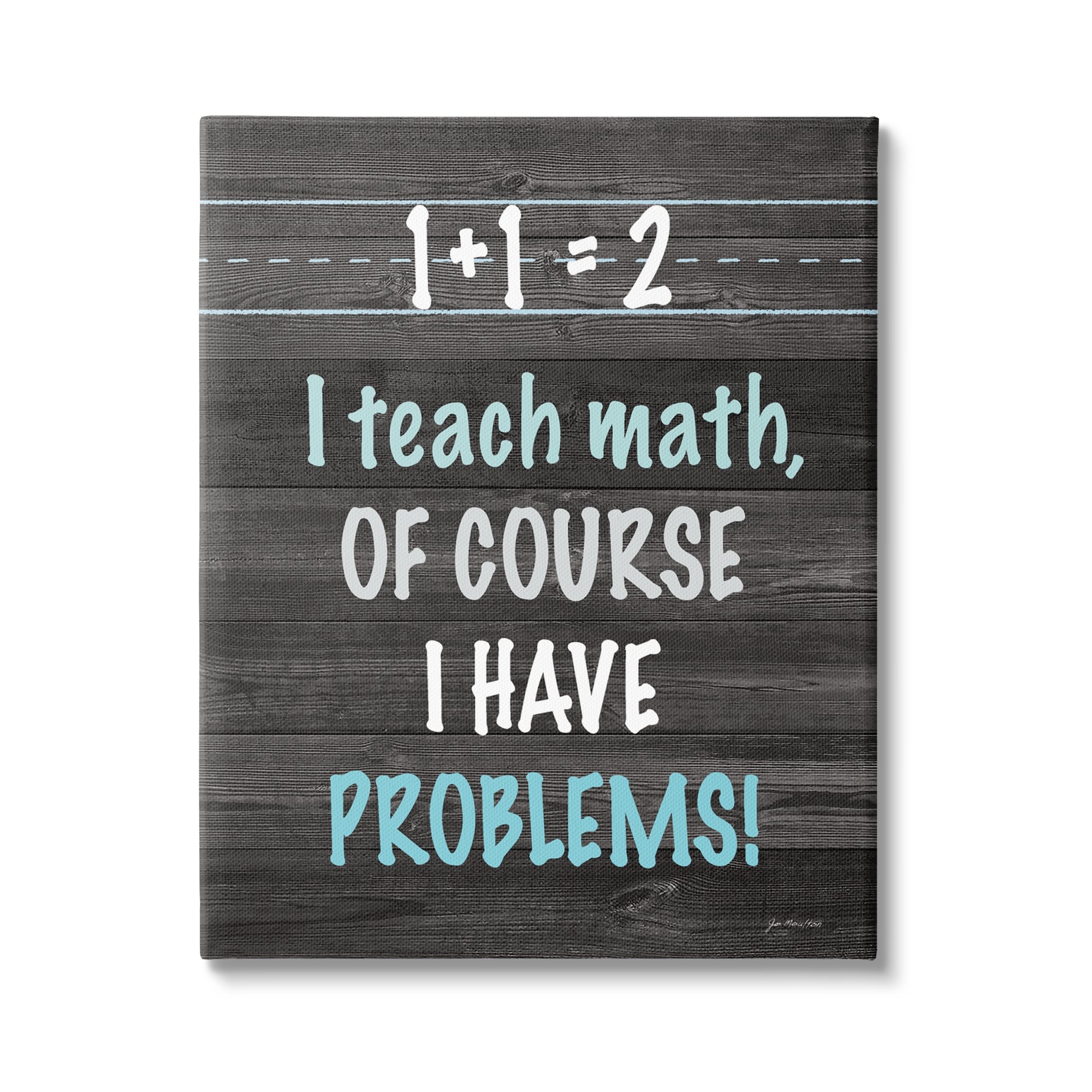 Stupell I Teach Math & Have Problems Funny Typography Painting Gallery Wrapped Canvas Print Wall Art