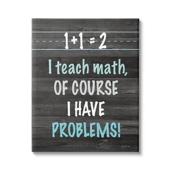 Stupell I Teach Math & Have Problems Funny Typography Painting Gallery Wrapped Canvas Print Wall Art