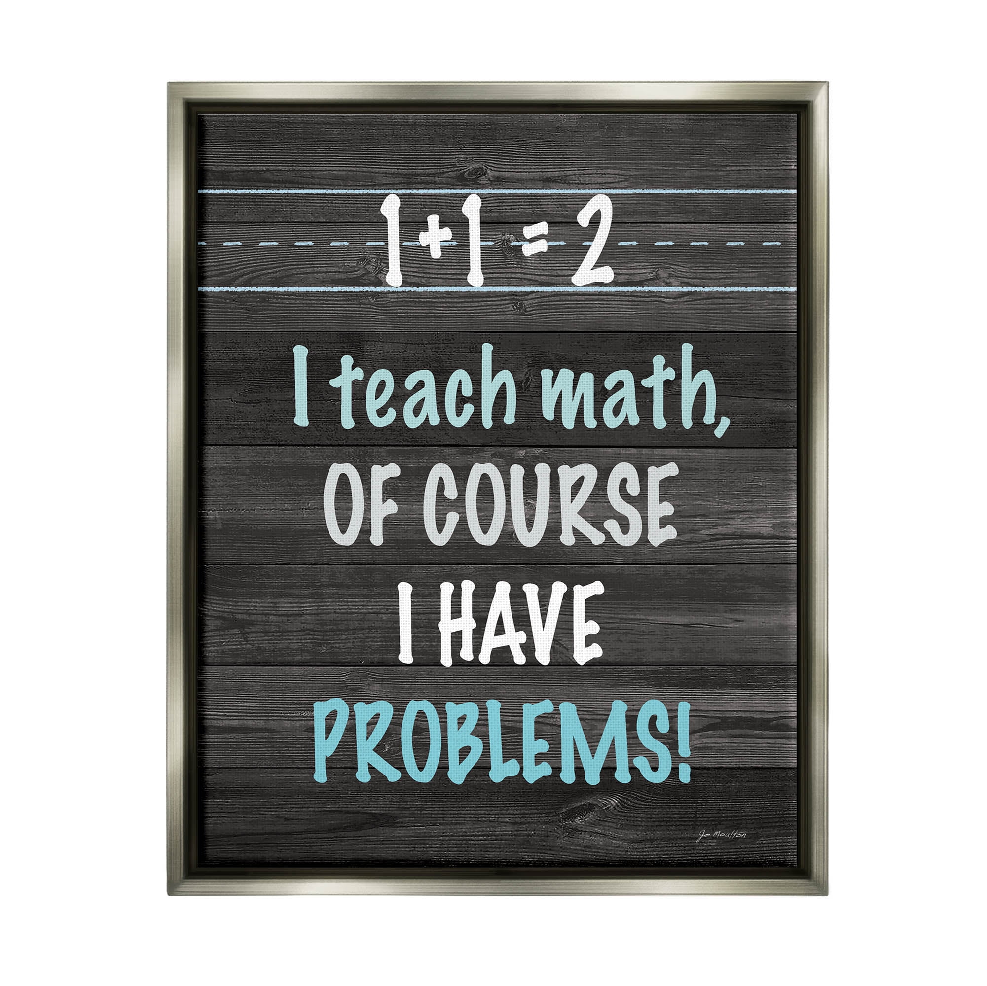 Stupell I Teach Math & Have Problems Funny Typography Painting Gray Floater Framed Art Print Wall Art