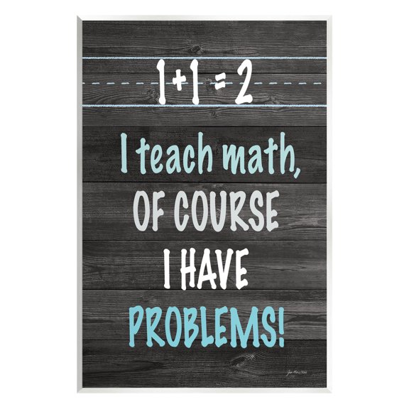 Stupell I Teach Math & Have Problems Funny Typography Painting Wall Plaque Unframed Art Print Wall Art