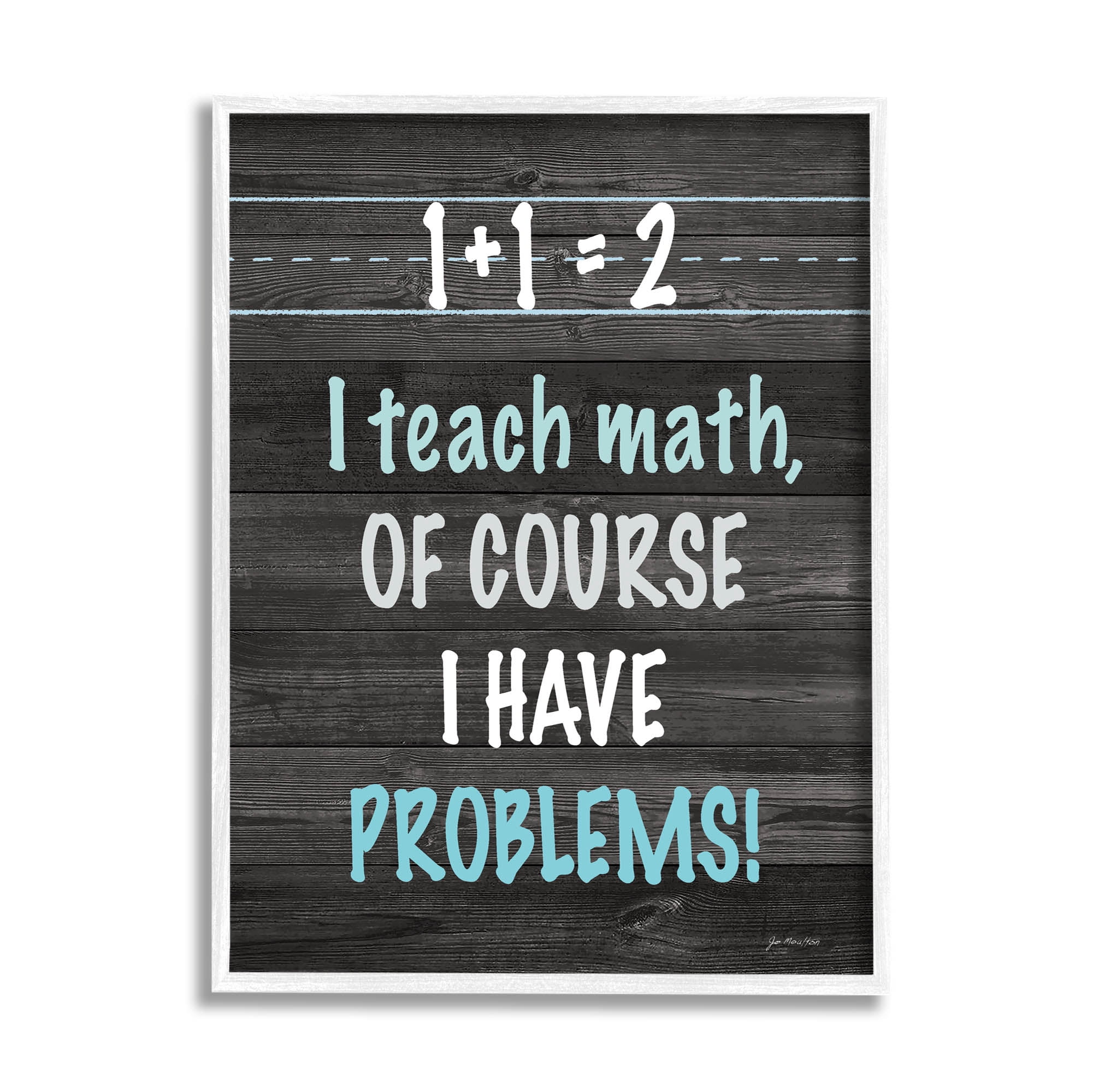 Stupell I Teach Math & Have Problems Funny Typography Painting White Framed Art Print Wall Art