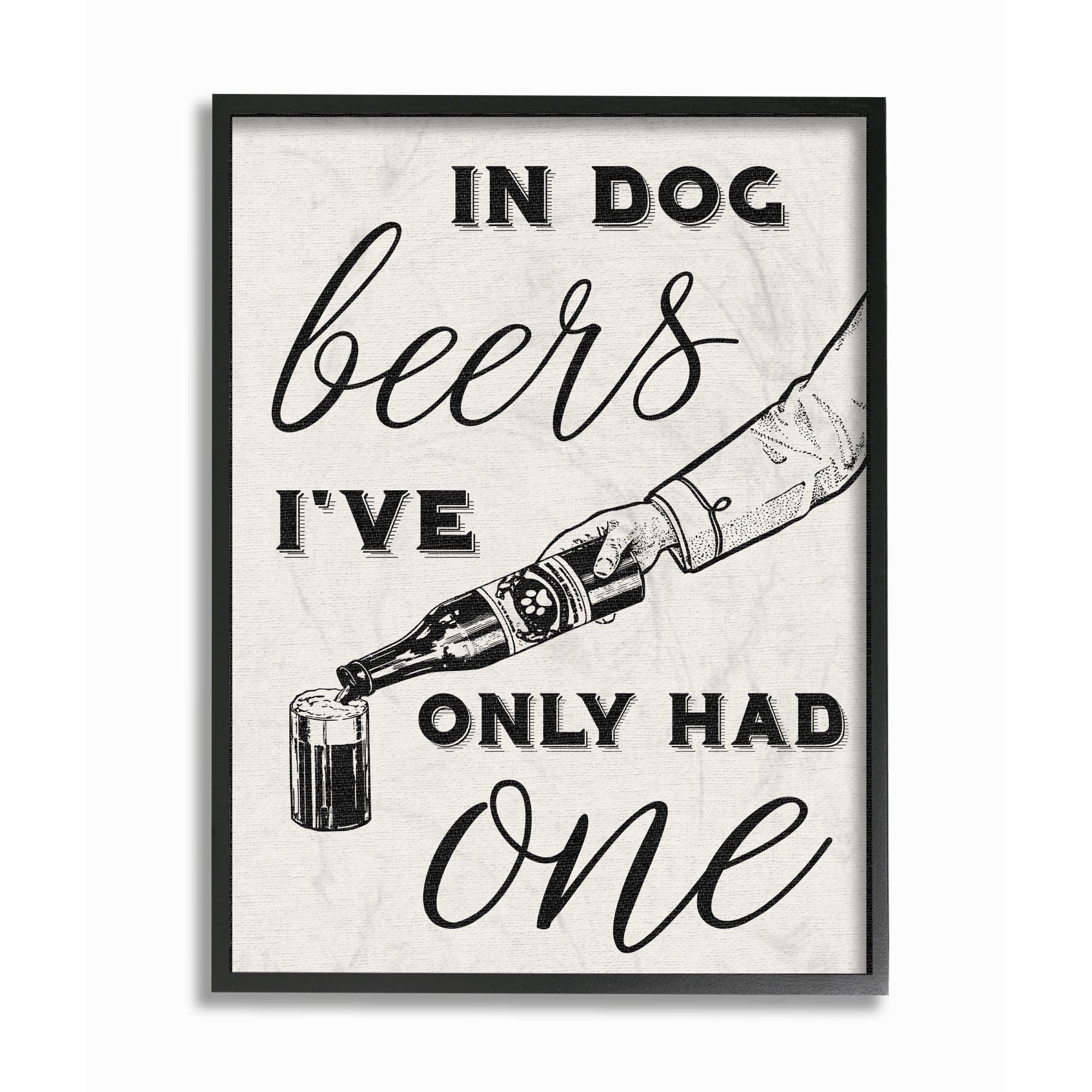 Stupell In Dog Beers I've Only Had One Framed Wall Art 16 x 20