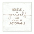 thumbnail image 1 of Stupell Indtries Believe In Yourself Be Unstoppable Phrase Rtic Typography,12 x 12,Design by Jennifer Pugh, 1 of 6