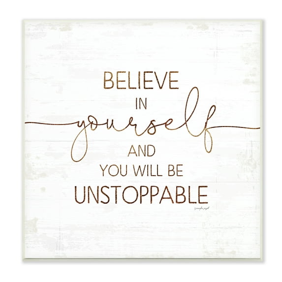 Stupell Indtries Believe In Yourself Be Unstoppable Phrase Rtic Typography,12 x 12,Design by Jennifer Pugh