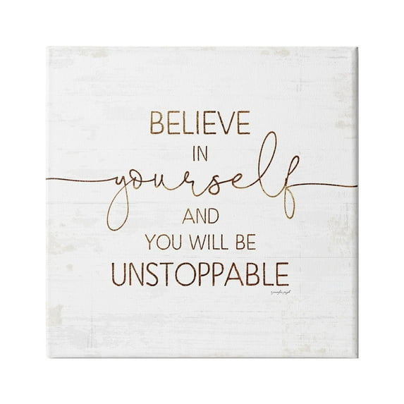 Stupell Indtries Believe In Yourself Be Unstoppable Phrase Rtic Typography,24 x 24,Design by Jennifer Pugh