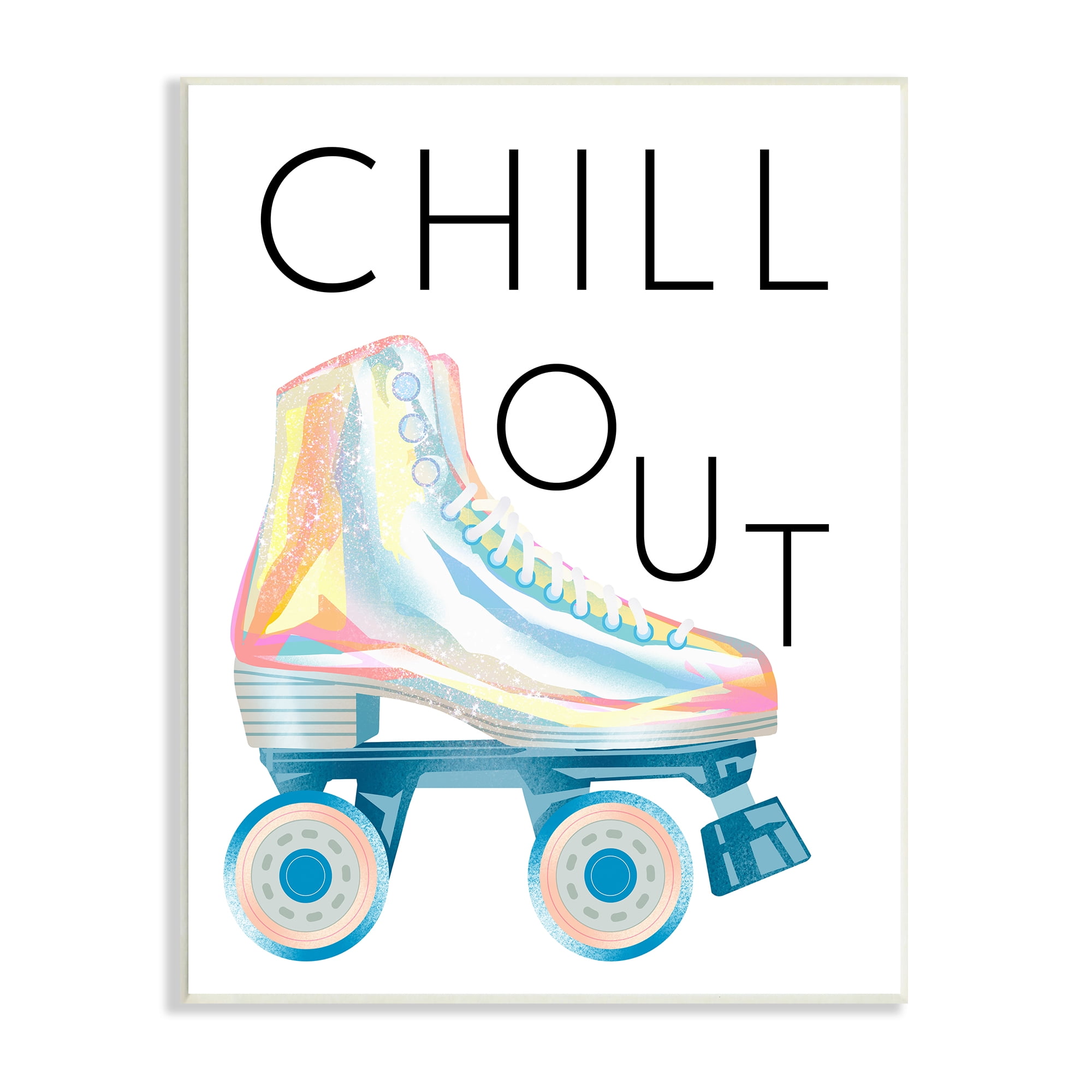 Stupell Indtries Chill Out Sassy Phrase Disco Glam Roller Skates,10 x 15,Design by Ziwei Li