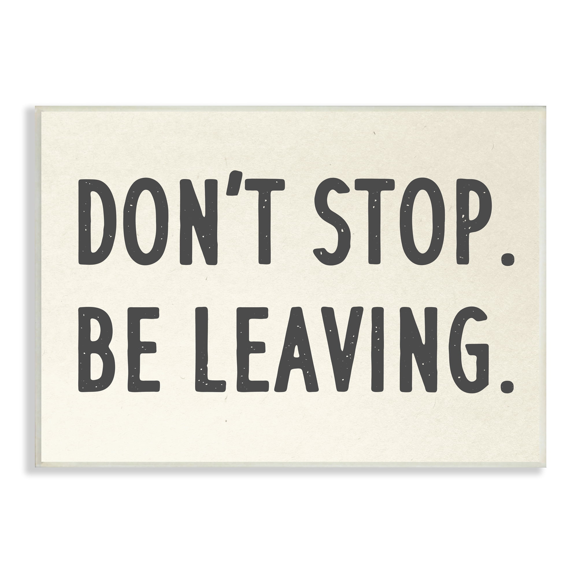 Stupell Indtries Don’t Stop Be Leaving Funny Phrase Goodbye Pun,15 x 10,Design by Daphne Polselli