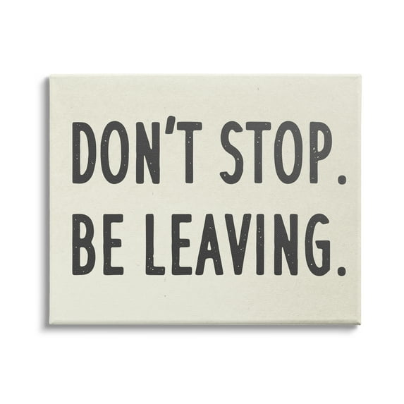 Stupell Indtries Don’t Stop Be Leaving Funny Phrase Goodbye Pun,30 x 24,Design by Daphne Polselli