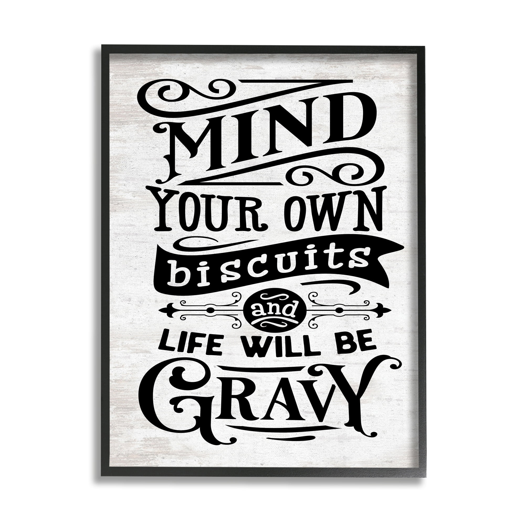 Stupell Indtries Mind Your Biscuits Life Will Be Gravy Farmhoe Phrase,11 x 14,Design by Lettered and Lined