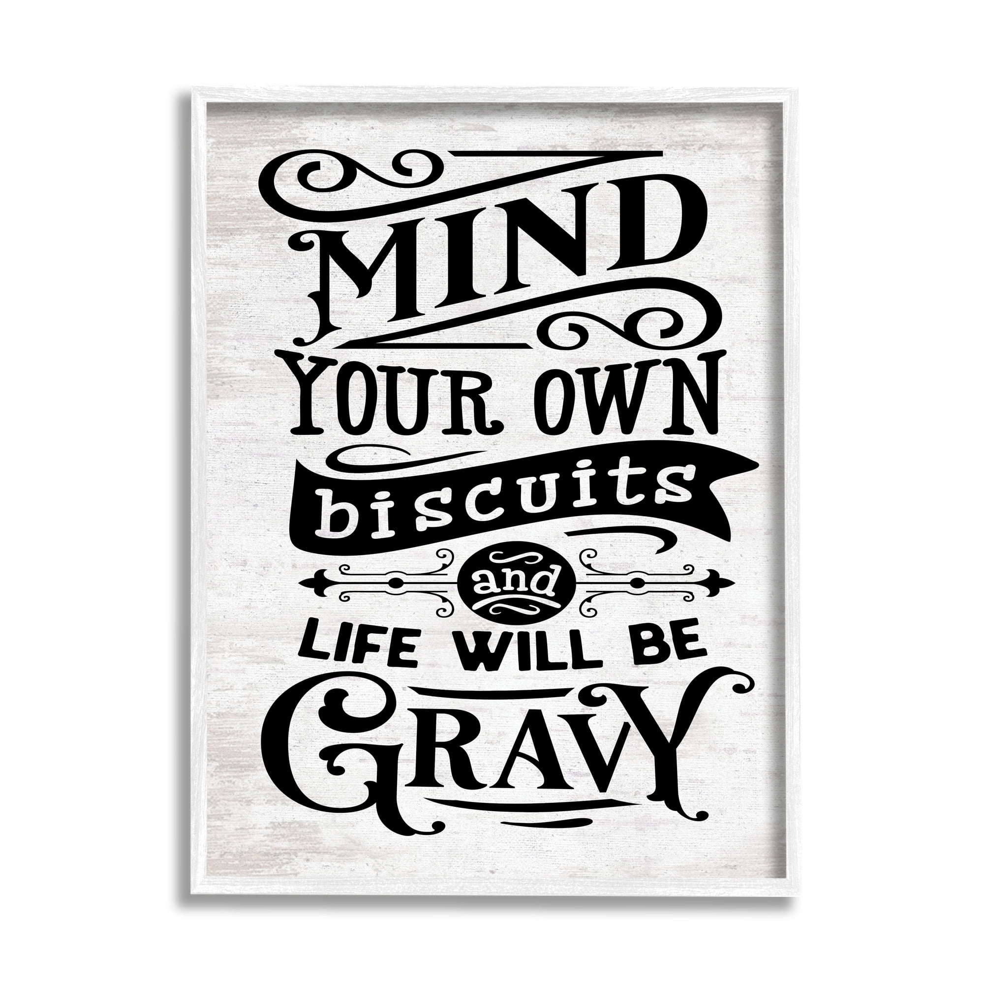 Stupell Indtries Mind Your Biscuits Life Will Be Gravy Farmhoe Phrase,16 x 20,Design by Lettered and Lined