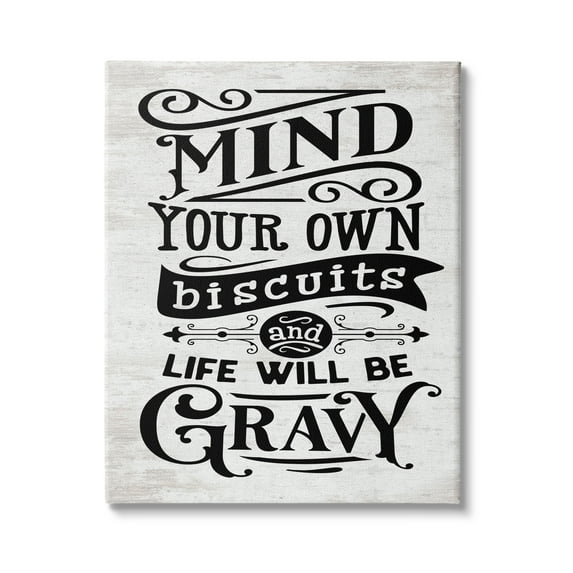 Stupell Indtries Mind Your Biscuits Life Will Be Gravy Farmhoe Phrase,36 x 48,Design by Lettered and Lined