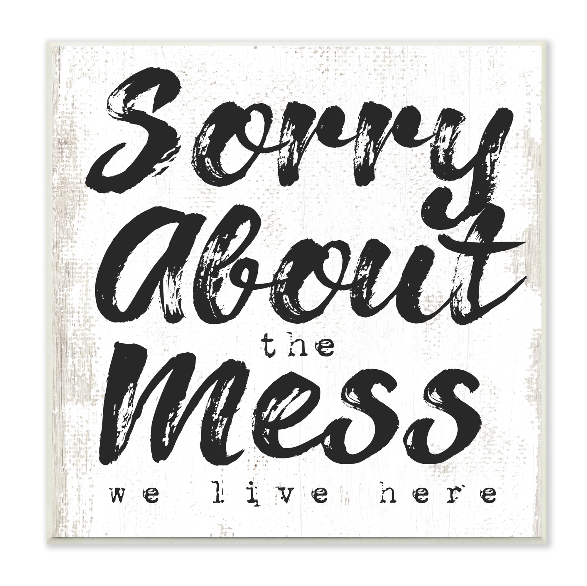 Stupell Indtries Sorry About Mess We Live Here Phrase Rtic,12 x 12,Design by Daphne Polselli