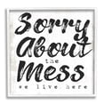 thumbnail image 1 of Stupell Indtries Sorry About Mess We Live Here Phrase Rtic,12 x 12,Design by Daphne Polselli, 1 of 7
