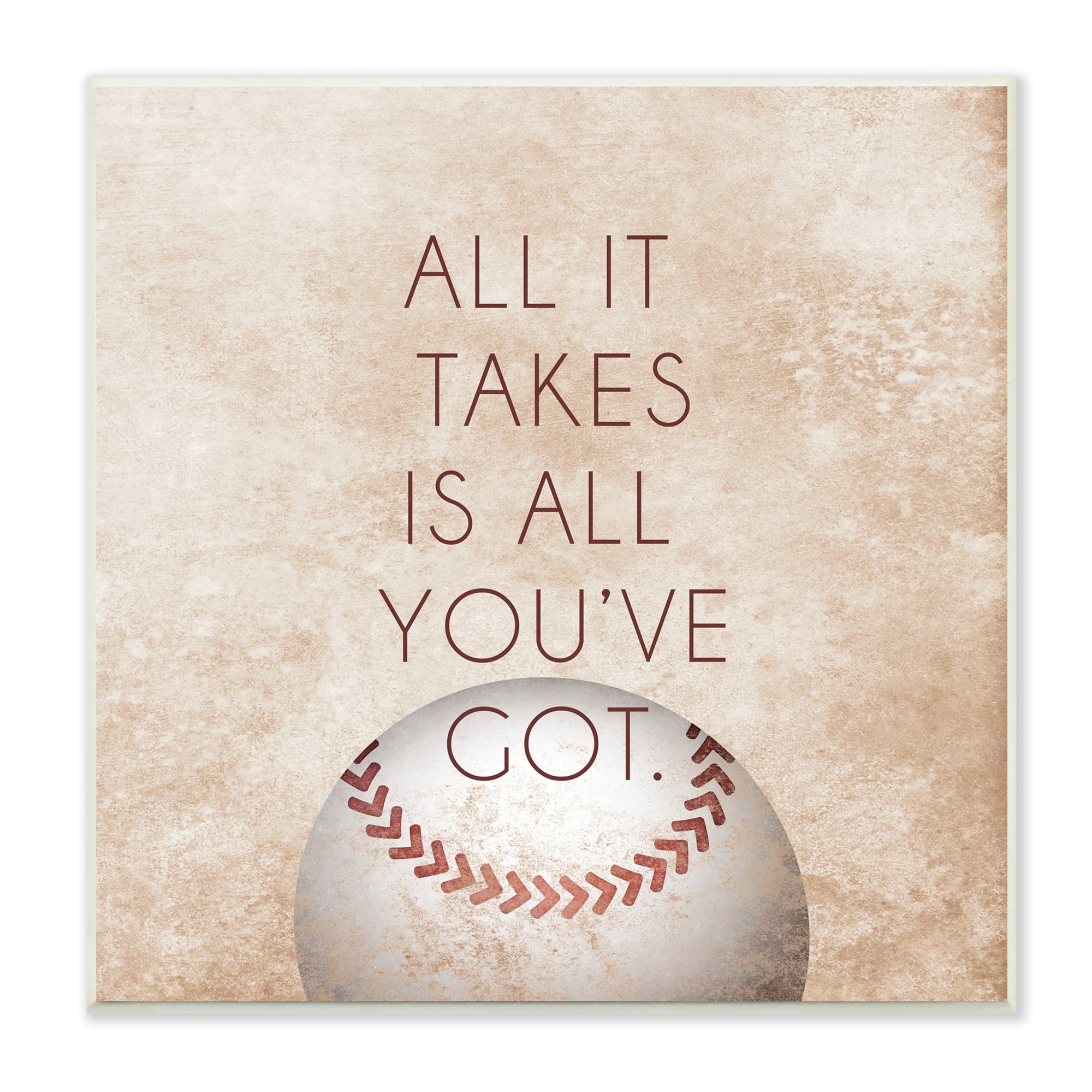 Stupell Indtries Takes All You've Got Phrase Sports Baseball Brown,12 x 12,Design by Sd Graphics Studio