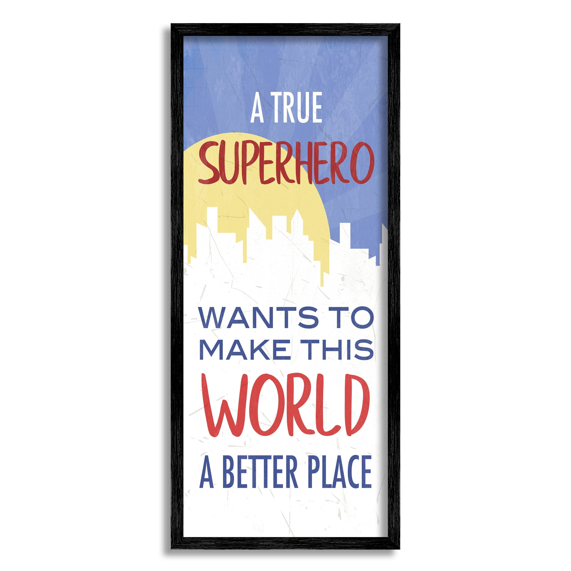 Stupell Indtries True Hero Wants Better Place Phrase Children's City,10 x 24,Design by Anna Quach