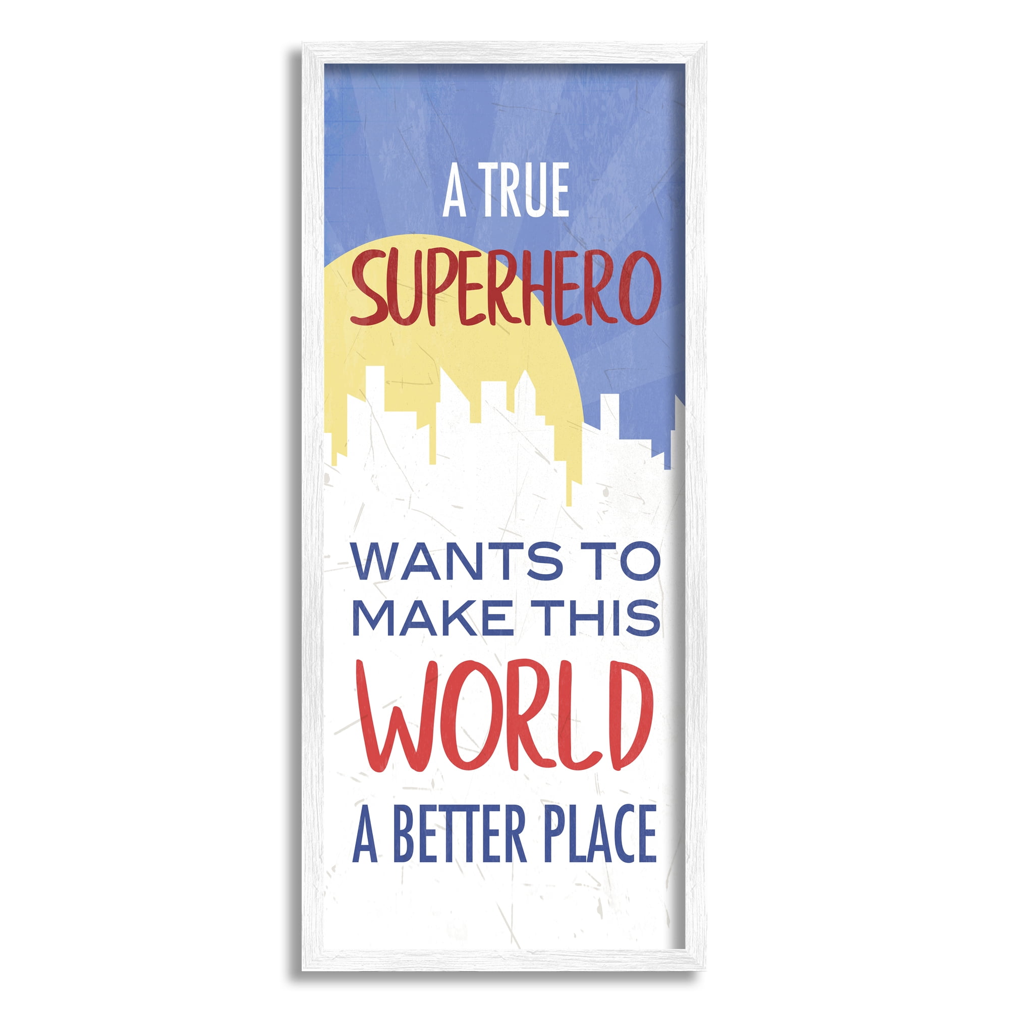 Stupell Indtries True Hero Wants Better Place Phrase Children's City,10 x 24,Design by Anna Quach