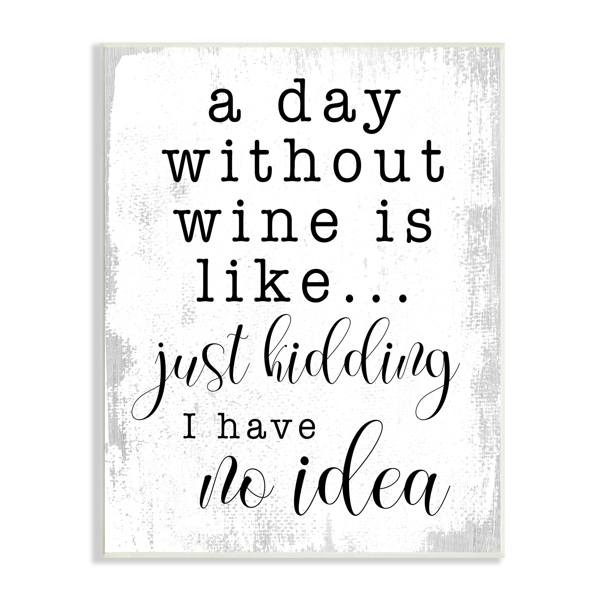Stupell Industries A Day Without Wine Happy Hour Drinking Phrase , 13 x 19, Designed by Daphne Polselli