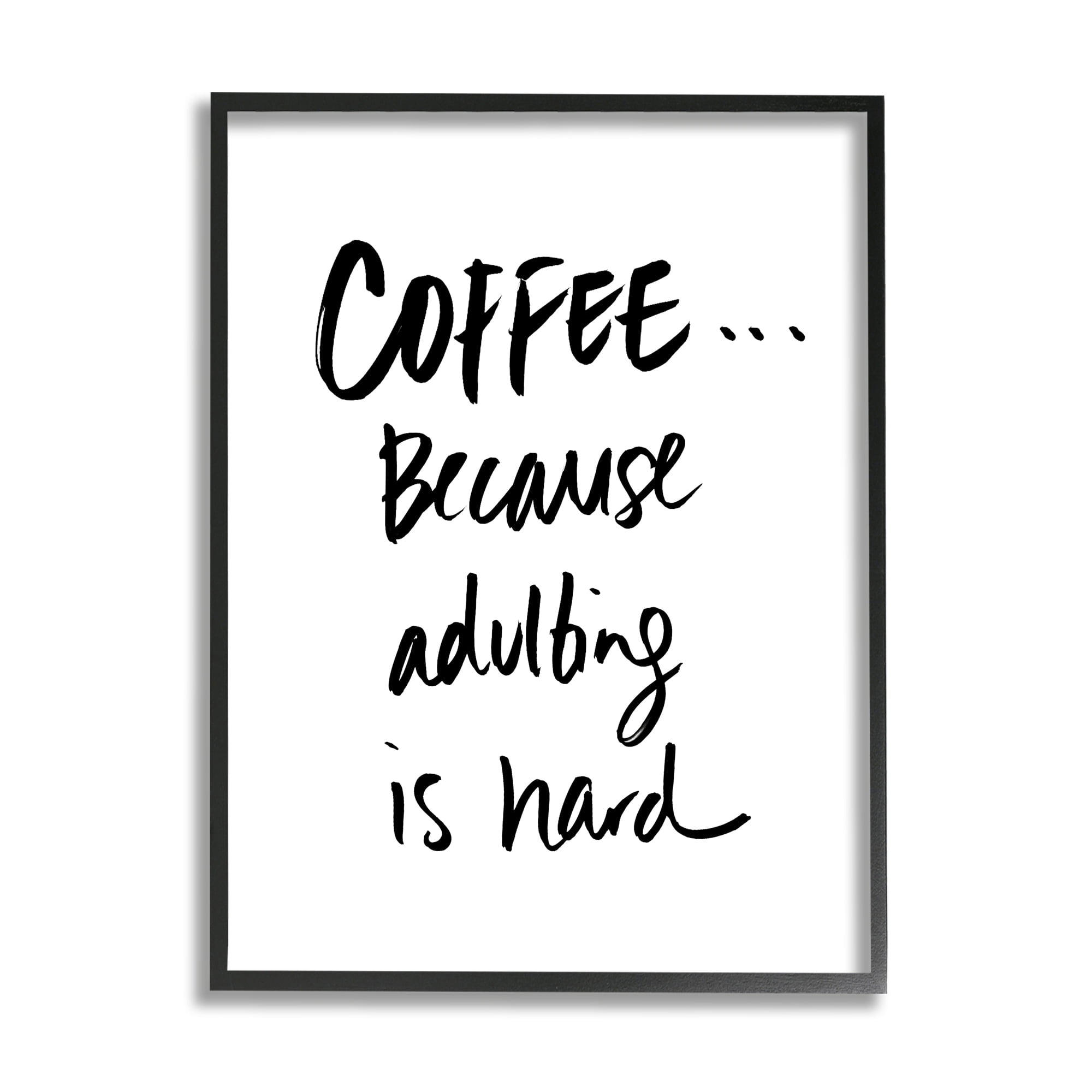 Stupell Industries Adulting is Hard Phrase Kitchen Coffee Humor Graphic Art Black Framed Art Print Wall Art, 11x14, by Sd Graphics Studio