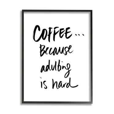 Stupell Industries Adulting is Hard Phrase Kitchen Coffee Humor Graphic Art Black Framed Art Print Wall Art, 11x14, by Sd Graphics Studio