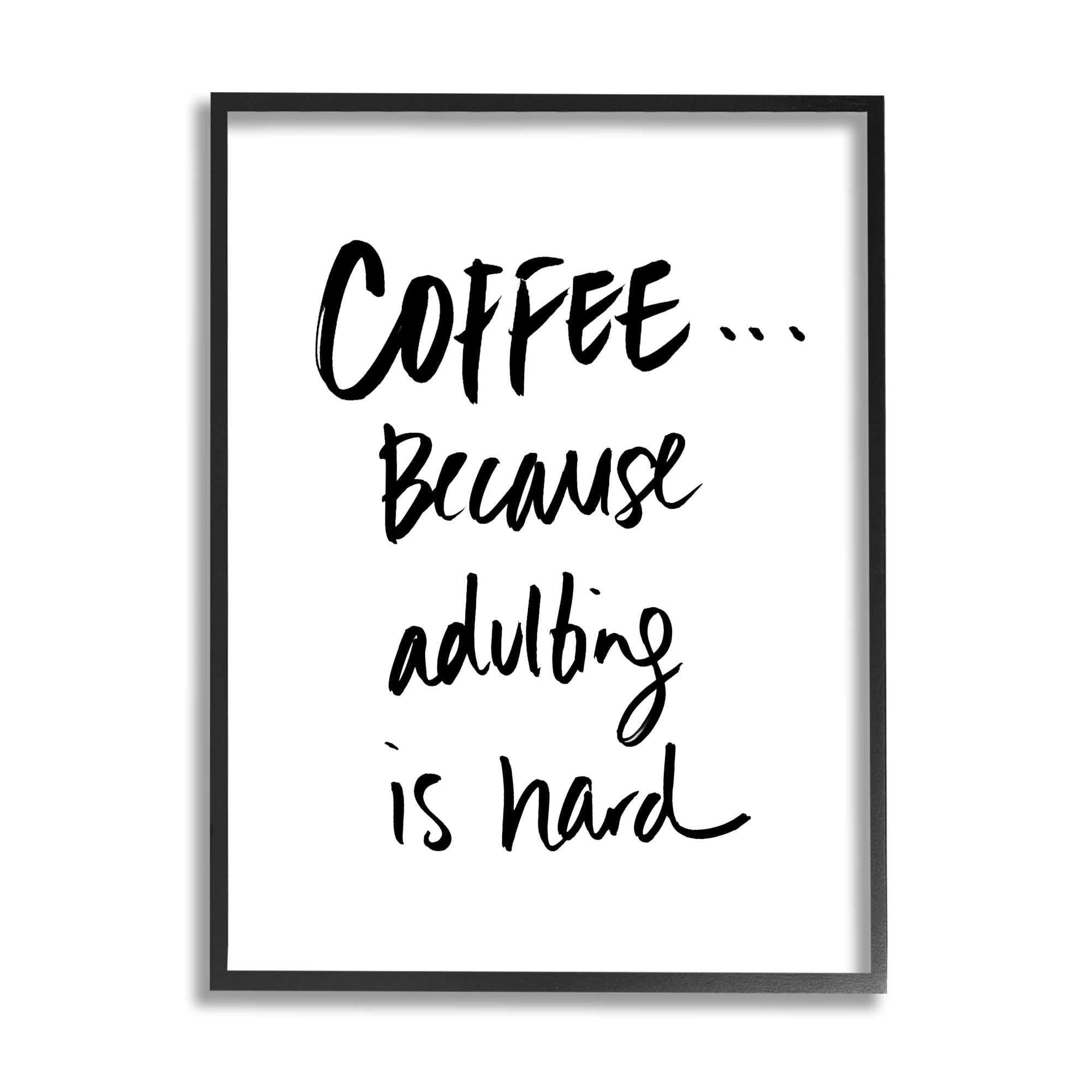 Stupell Industries Adulting is Hard Phrase Kitchen Coffee Humor Graphic Art Black Framed Art Print Wall Art, 24x30, by Sd Graphics Studio
