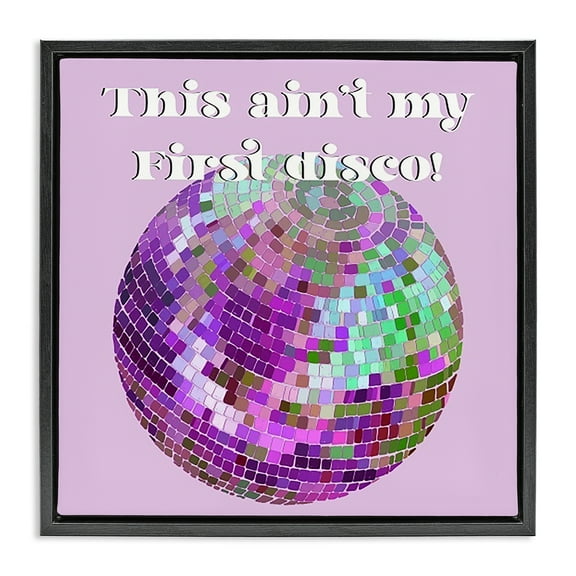 Stupell Industries Ain't My First Disco Novelty & Humor Painting Black Floater Framed Canvas Art Print Wall Art, 18 x 18