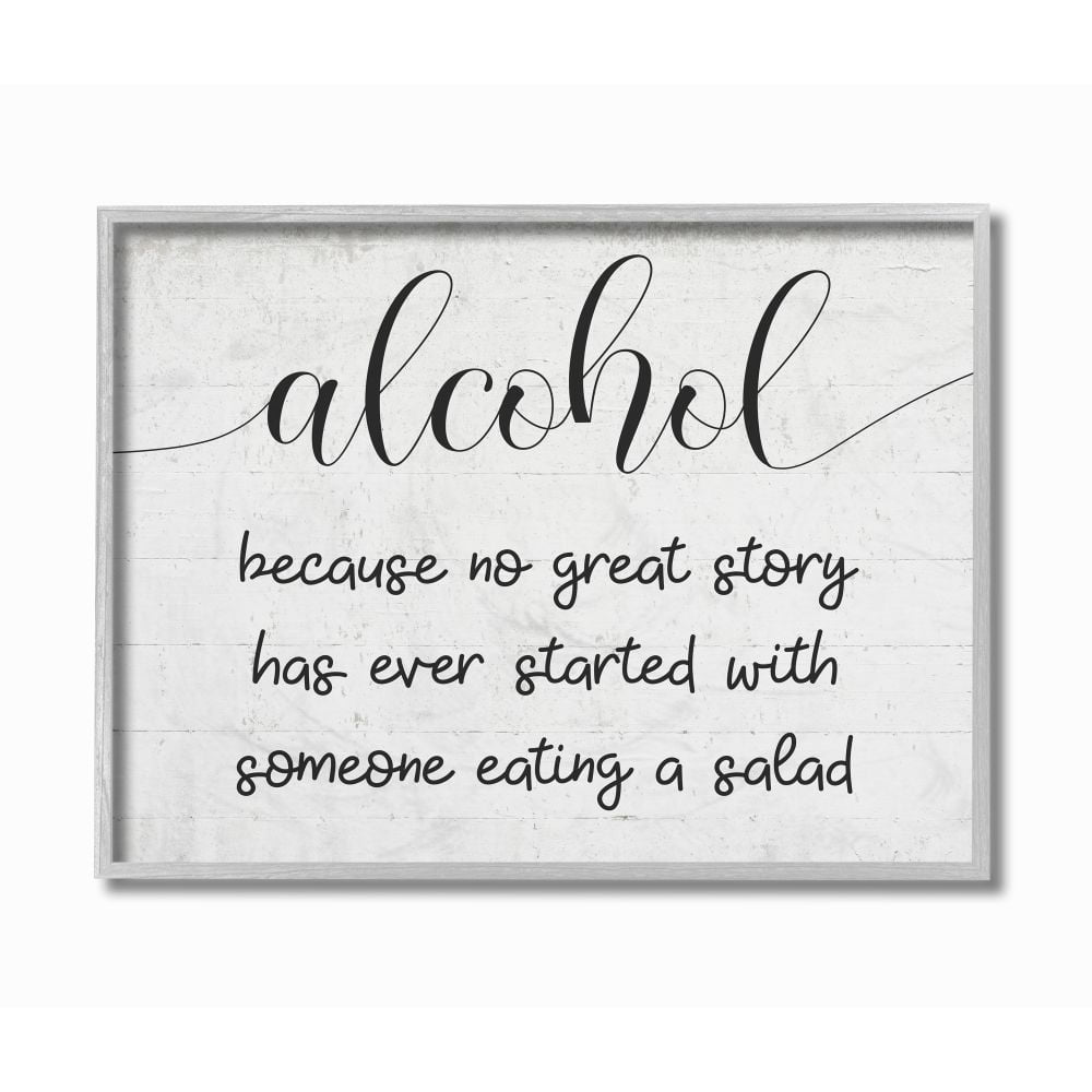 Stupell Industries Alcohol Because No Great Story Has Salad Quote Designed by Daphne Polselli