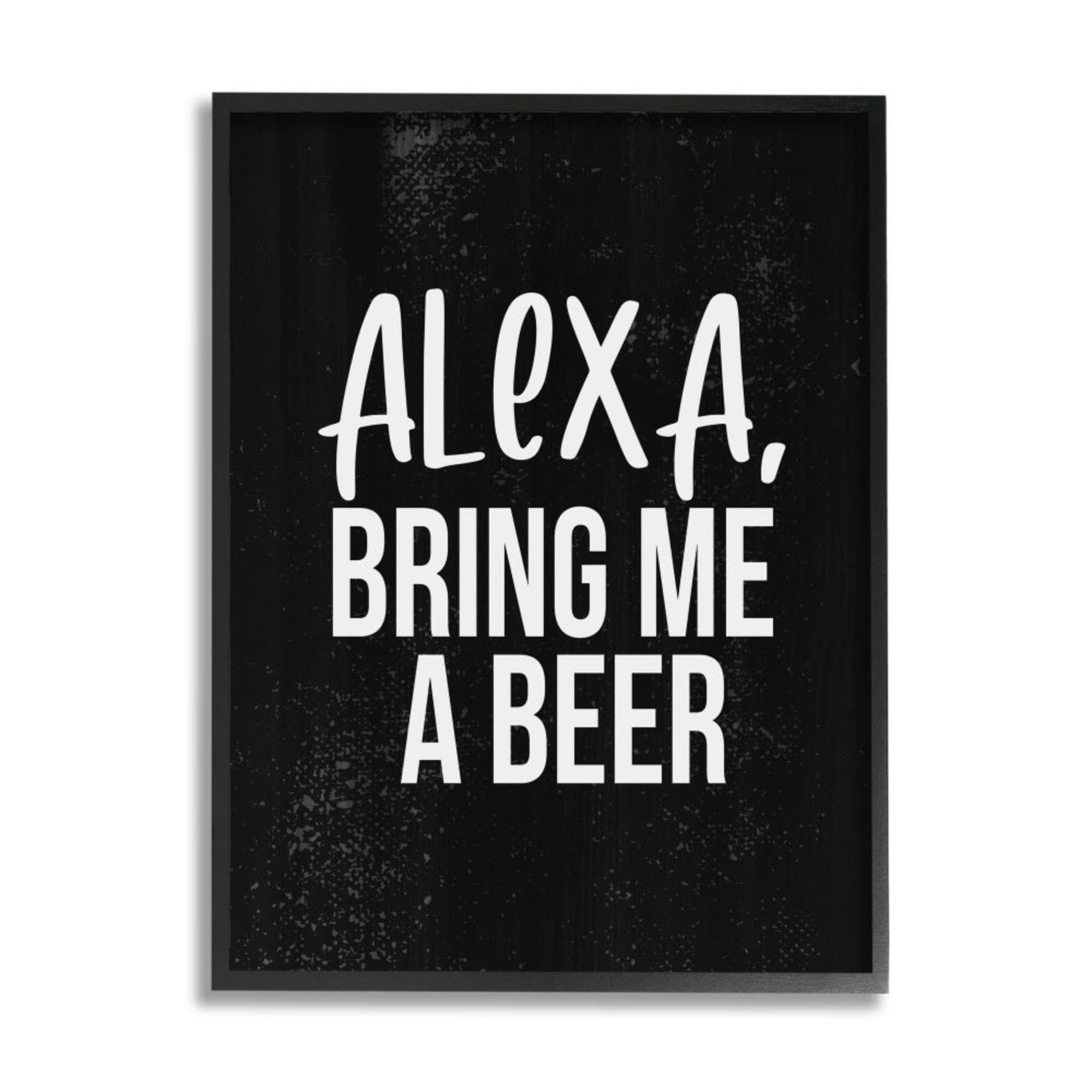 Stupell Industries Alexa Bring Beer Funny Chalk Style Distressed Design Design by Daphne Polselli